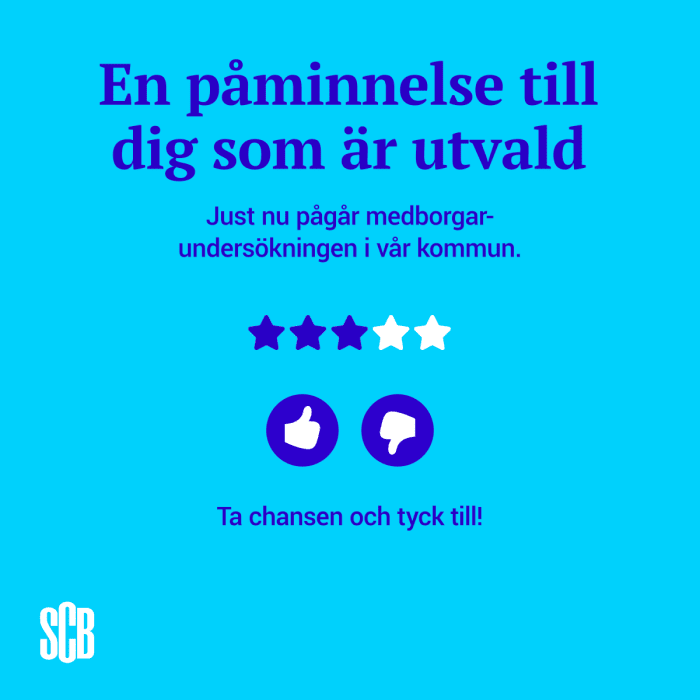 Blå platta med texten En påminnelse till dig som är utvald. Just nu pågår medborgarundersökningen i vår kommun. Ta chansen och tyck till!